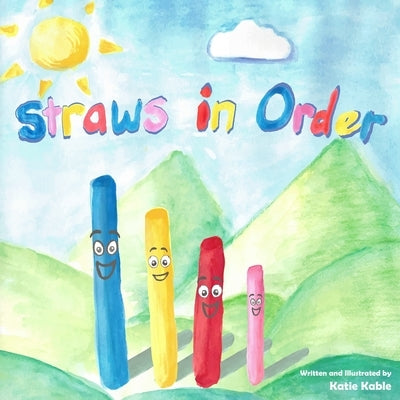 Straws in Order: A creative math story about measurement by Kable, Katie