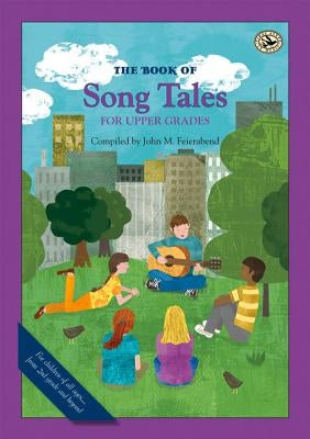 The Book of Song Tales for Upper Grades by Feierabend, John M.