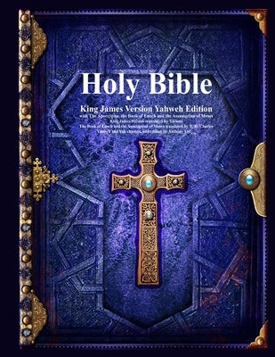 Holy Bible King James Version Yahweh Edition with The Apocrypha, the Book of Enoch and the Assumption of Moses by Various