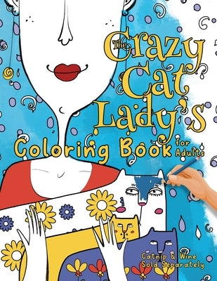 The Crazy Cat Lady's Coloring Book for Adults: A Fun, Diverse Cat Lovers Coloring Book for Relaxation, Stress Relief and Beyond by Kelsey, Nola Lee