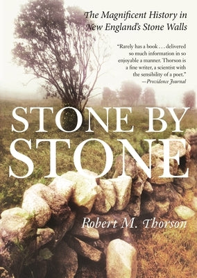 Stone by Stone: The Magnificent History in New England's Stone Walls by Thorson, Robert