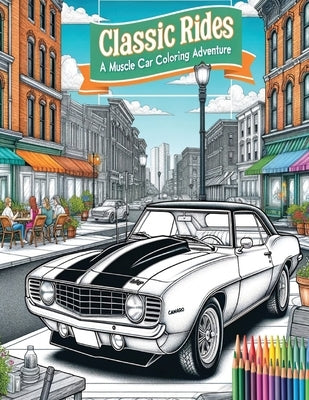 Vintage Muscle Cars: Vintage Vehicle Coloring for Adults - Stress Relief and Mindful Relaxation Adult Coloring Book by Wasley, Rob