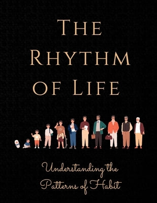 The Rhythm of Life: Understanding the Patterns of Habit by Russell, Luke Phil