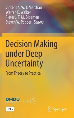 Decision Making Under Deep Uncertainty: From Theory to Practice by Marchau, Vincent A. W. J.