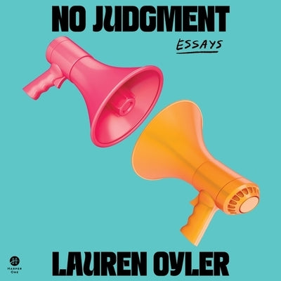 No Judgment: Essays by Oyler, Lauren