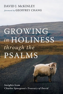 Growing in Holiness through the Psalms by McKinley, David J.