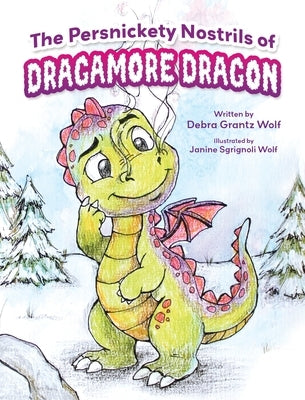 The Persnickety Nostrils of Dragamore Dragon by Grantz Wolf, Debra