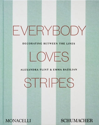 Everybody Loves Stripes: Decorating Between the Lines by Morris Flint, Alexandra