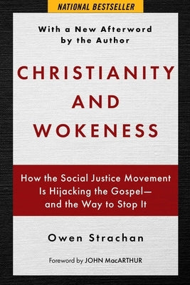 Christianity and Wokeness: How the Social Justice Movement Is Hijacking the Gospel - And the Way to Stop It by Strachan, Owen