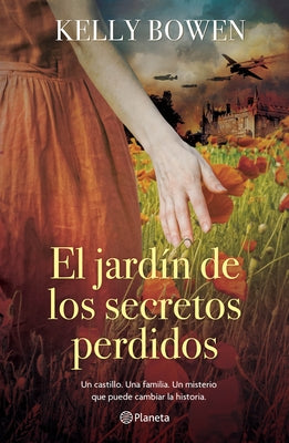 El Jardín de Los Secretos Perdidos ( Novela Histórica) / The Garden of the Lost Secrets (a Historical Novel) by Bowen, Kelly