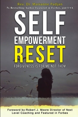 Self Empowerment Reset - Forgiveness is for me not them by Padjan, Marianne
