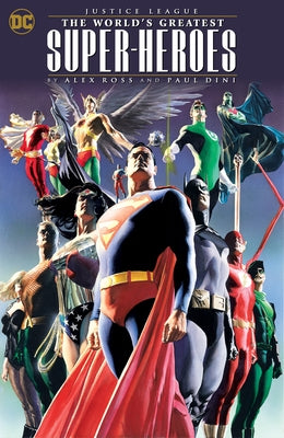 Justice League: The World's Greatest Superheroes by Alex Ross & Paul Dini (New E Dition) by Dini, Paul