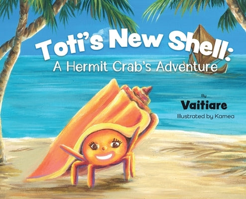 Toti's New Shell: A Hermit Crab's Adventure by Chin Foo, Vaitiare