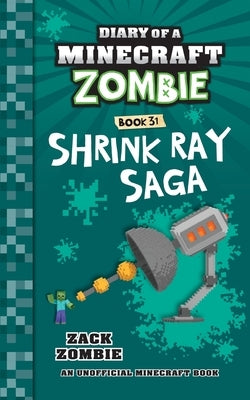 Diary of a Minecraft Zombie Book 31: Shrink Ray Saga by Zombie, Zack