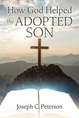 How God Helped the Adopted Son by Peterson, Joseph C.