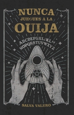 Nunca juegues a la ouija by Valero, Salva