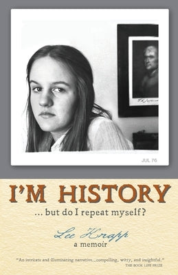 I'm History...but do I repeat myself? by Knapp, Lee
