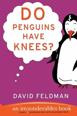 Do Penguins Have Knees?: An Imponderables Book by Feldman, David