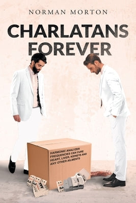 Charlatans Forever by Morton, Norman