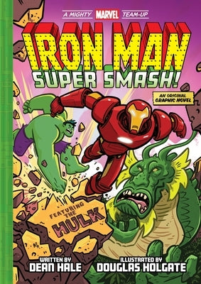 Iron Man: Super Smash! (a Mighty Marvel Team-Up) by Hale, Dean