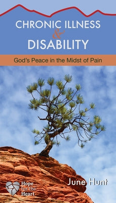 Chronic Illness and Disability: God's Peace in the Midst of Pain by Hunt, June