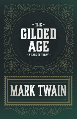 The Gilded Age - A Tale of Today by Twain, Mark