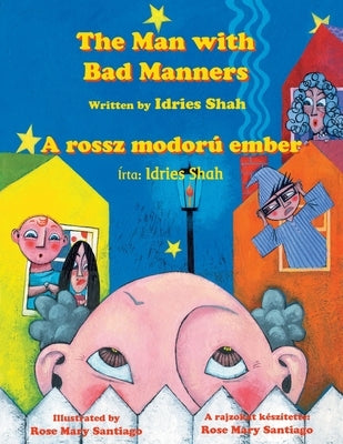 The Man with Bad Manners / A rossz modorú ember: Bilingual English-Hungarian Edition / Kétnyelv&#369; angol-magyar kiadás by Shah, Idries