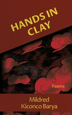Hands in Clay by Barya, Mildred Kiconco