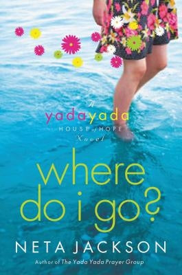 Where Do I Go?: A Yada Yada House of Hope Novel by Jackson, Neta