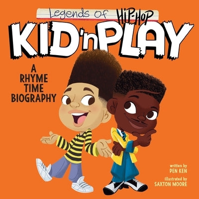 Legends of Hip-Hop: Kid 'n Play: A Rhyme Time Biography by Ken, Pen