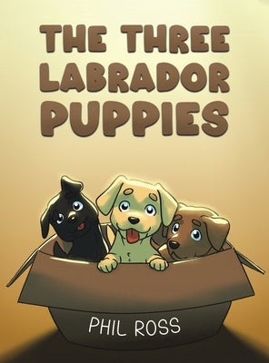 The Three Labrador Puppies by Ross, Phil