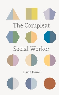 The Compleat Social Worker by Howe, David