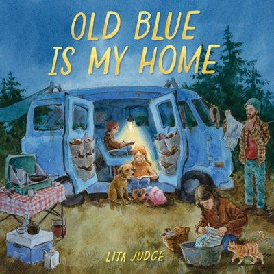 Old Blue Is My Home: A Picture Book by Judge, Lita