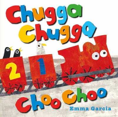 Chugga Chugga Choo Choo by Garcia, Emma