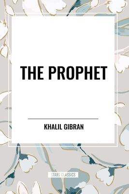 The Prophet by Gibran, Khalil