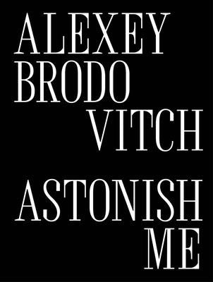 Alexey Brodovitch: Astonish Me by Wan, Katy