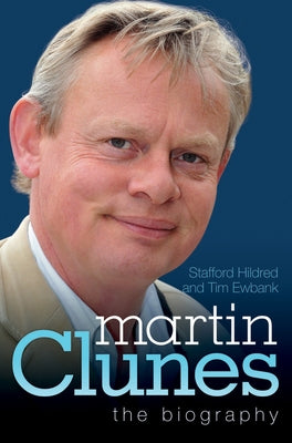 Martin Clunes - The Biography by Hildred, Stafford