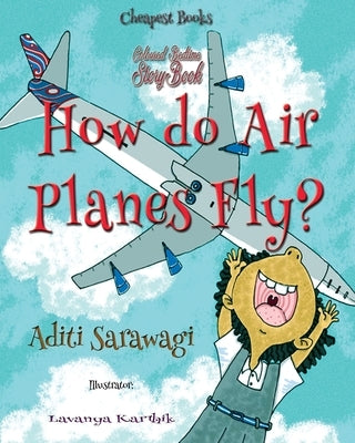 How do Airplanes Fly? by Sarawagi, Aditi