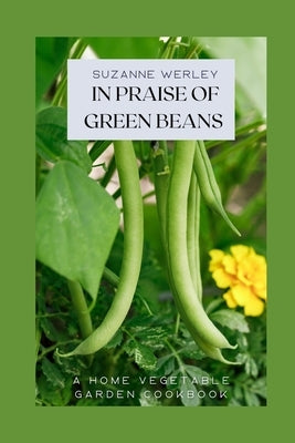 In Praise of Green Beans by Werley, Suzanne