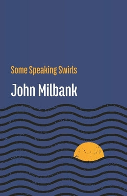 Some Speaking Swirls by Milbank, John