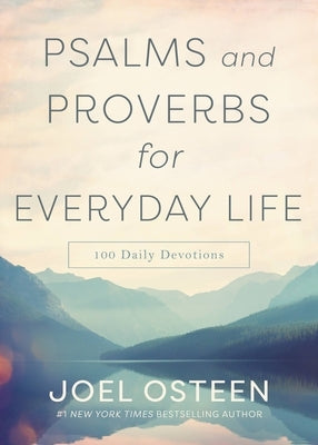 Psalms and Proverbs for Everyday Life: 100 Daily Devotions by Osteen, Joel