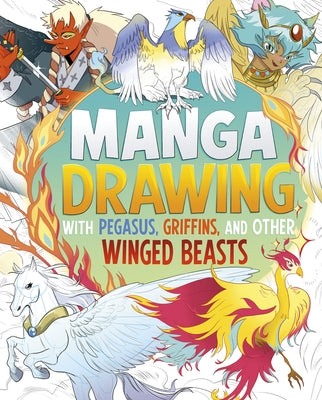 Manga Drawing with Pegasus, Griffins, and Other Winged Beasts by Hughes, Naomi