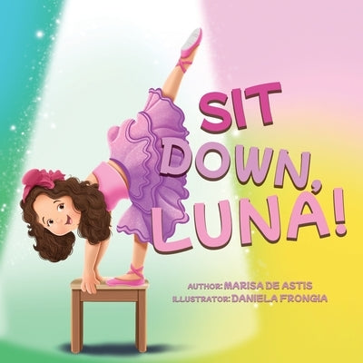 Sit Down, Luna! by de Astis, Marisa