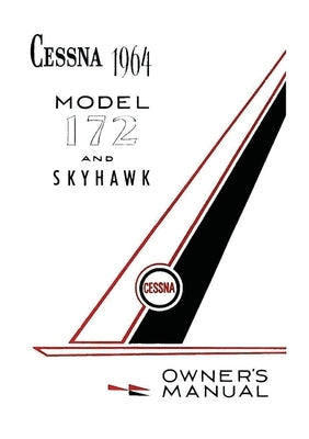 Cessna 1964 Model 172 and Skyhawk Owner's Manual by Cessna Aircraft Company