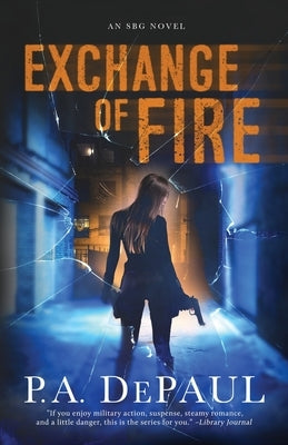 Exchange of Fire: An SBG Novel by Depaul, P. A.