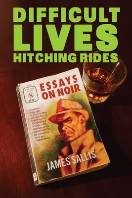 Difficult Lives Hitching Rides by Sallis, James