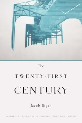 The Twenty-First Century by Eigen, Jacob