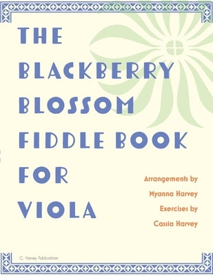 The Blackberry Blossom Fiddle Book for Viola by Harvey, Myanna