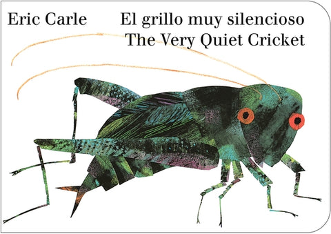 The Very Quiet Cricket/El Grillo Muy Silencioso (Bilingual English-Spanish Edition) by Carle, Eric