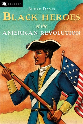 The Black Heroes of the American Revolution by Davis, Burke